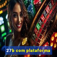 27b com plataforma